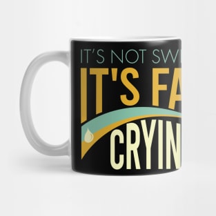 It's Not Sweat It's Fat Crying Mug